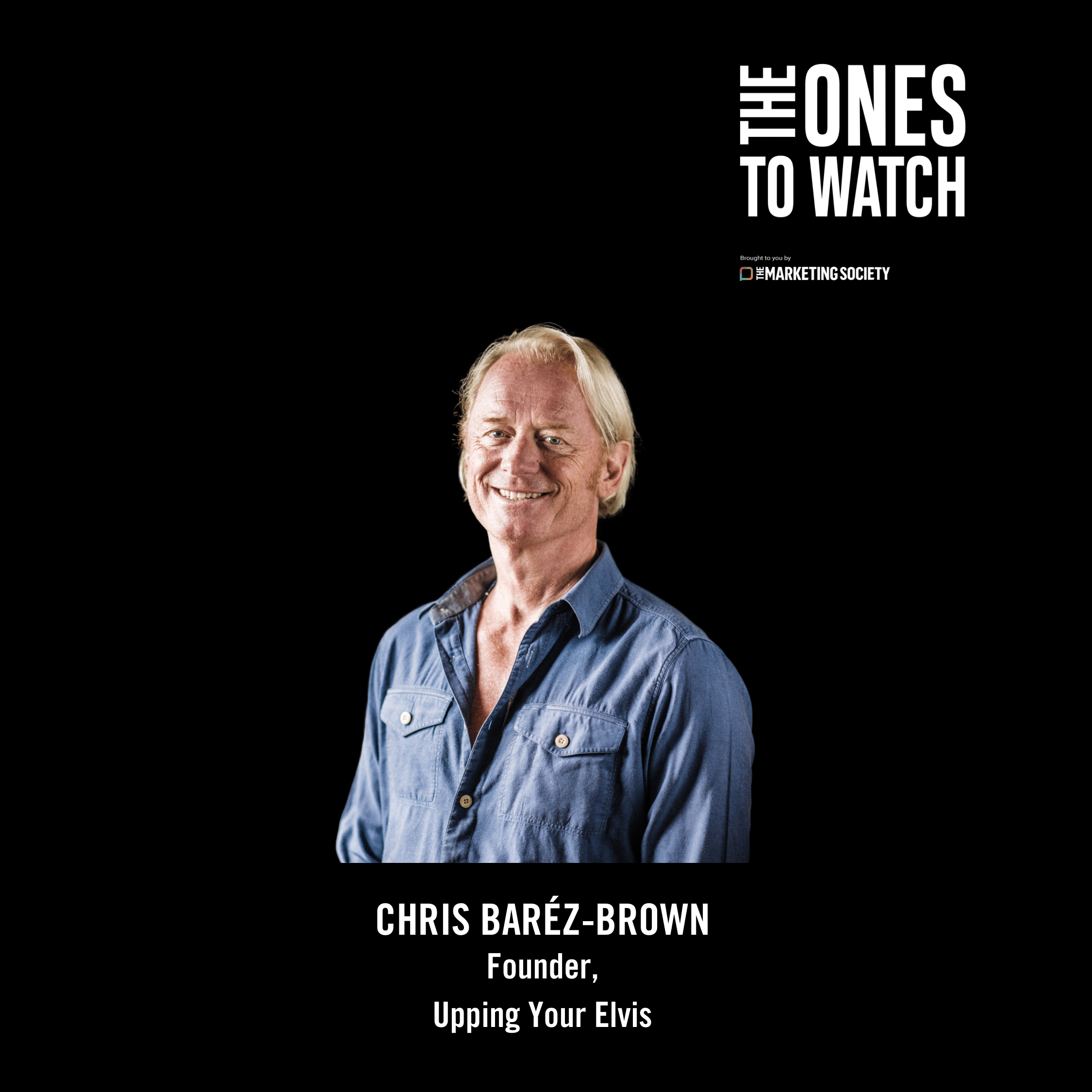 CHRIS BARÉZ-BROWN The Marketing Society OnesToWatch